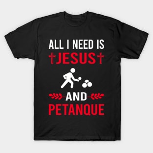 I Need Jesus And Petanque T-Shirt